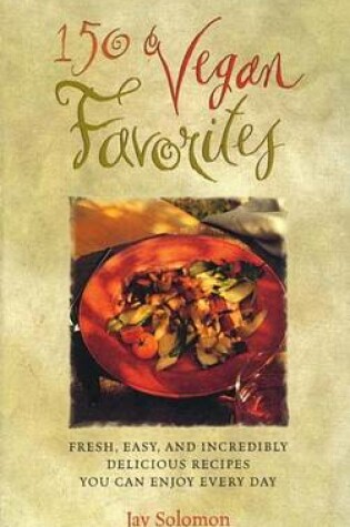 Cover of 150 Vegan Favorites