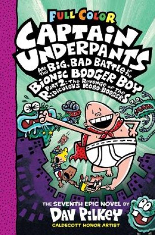 Cover of Captain Underpants and the Big, Bad Battle of the Bionic Booger Boy, Part 2: The Revenge of the Ridiculous Robo-Boogers: Color Edition