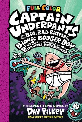 Cover of Captain Underpants and the Big, Bad Battle of the Bionic Booger Boy, Part 2: The Revenge of the Ridiculous Robo-Boogers: Color Edition