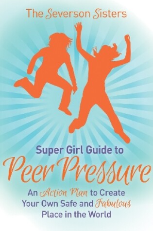 Cover of The Severson Sisters Guide To:  Peer Pressure