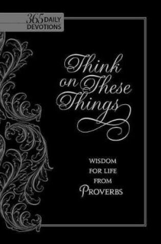 Cover of Think on These Things: Wisdom for Life from Proverbs