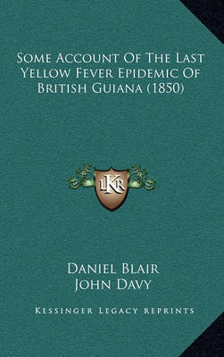 Book cover for Some Account of the Last Yellow Fever Epidemic of British Guiana (1850)