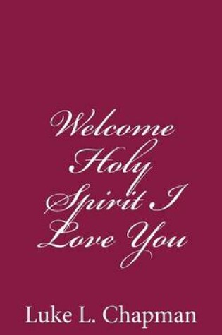 Cover of Welcome Holy Spirit I Love You