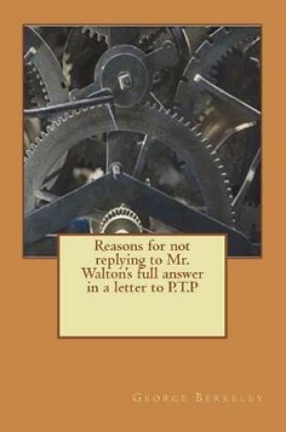 Cover of Reasons for not replying to Mr. Walton's full answer in a letter to P.T.P