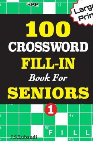 Cover of 100 CROSSWORD FILL-IN Book For SENIORS; VOL.1