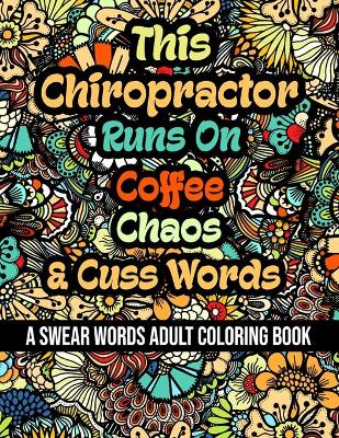 Book cover for This Chiropractor Runs On Coffee, Chaos and Cuss Words