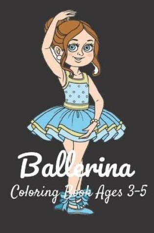 Cover of Ballerina Coloring Book Ages 3-5