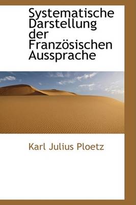 Book cover for Systematische Darstellung Der Franzosischen Aussprache