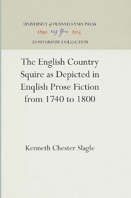 Cover of The English Country Squire as Depicted in English Prose Fiction from 1740 to 1800