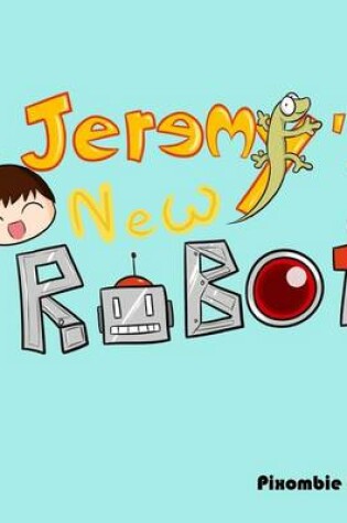 Cover of Jeremy's New Robot