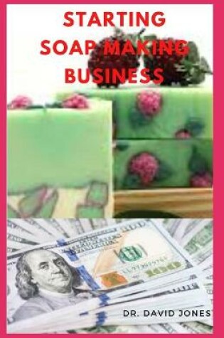 Cover of Starting Soap Making Business