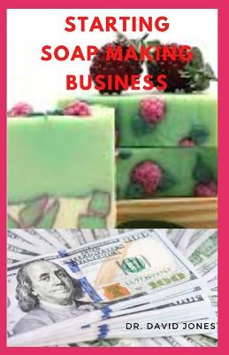 Book cover for Starting Soap Making Business