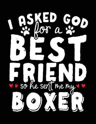 Book cover for I Asked God For A Best Friend So He Sent Me My Boxer