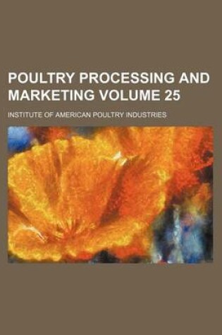 Cover of Poultry Processing and Marketing Volume 25