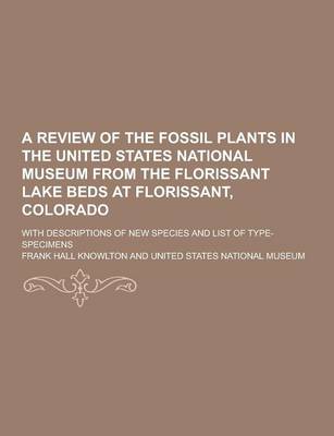 Book cover for A Review of the Fossil Plants in the United States National Museum from the Florissant Lake Beds at Florissant, Colorado; With Descriptions of New S