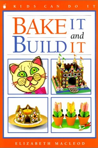 Cover of Bake It and Build It