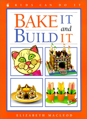 Cover of Bake It and Build It