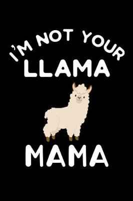 Book cover for I'm Not Your Llama Mama
