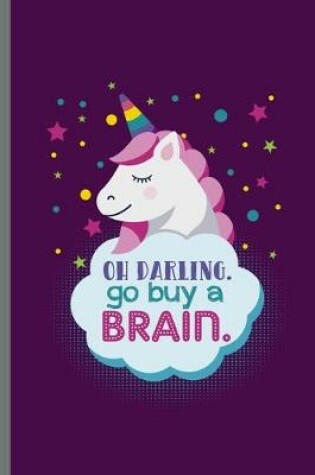 Cover of Oh Darling go Buy a Brain