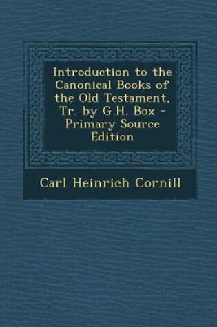 Cover of Introduction to the Canonical Books of the Old Testament, Tr. by G.H. Box - Primary Source Edition