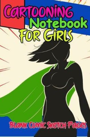 Cover of Cartooning Notebook For Girls