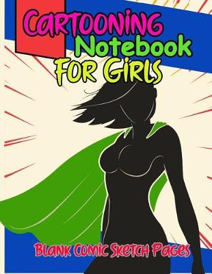Book cover for Cartooning Notebook For Girls