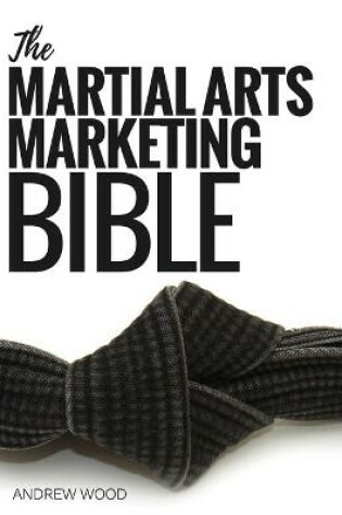 Cover of The Martial Arts Marketing Bible