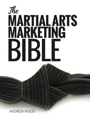 Book cover for The Martial Arts Marketing Bible