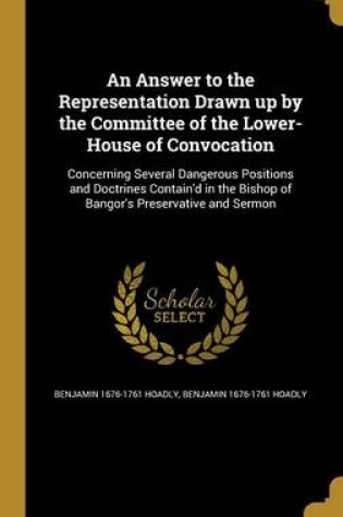 Cover of An Answer to the Representation Drawn Up by the Committee of the Lower-House of Convocation