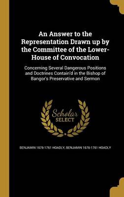 Book cover for An Answer to the Representation Drawn Up by the Committee of the Lower-House of Convocation