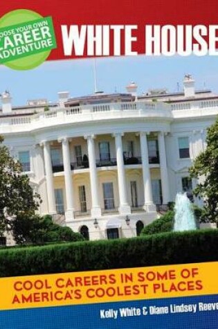 Cover of Choose a Career Adventure at the White House