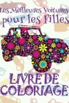 Book cover for &#9996; Les Meilleures Voitures pour les Filles &#9998; Voitures Livre de Coloriage pour les garçons &#9998; Livre de Coloriage 7 ans &#9997; Livre de Coloriage enfant 7 ans