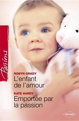 Book cover for L'Enfant de L'Amour - Emportee Par La Passion (Harlequin Passions)