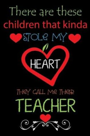 Cover of There are these children that kinda stole my heart they call me their Teacher