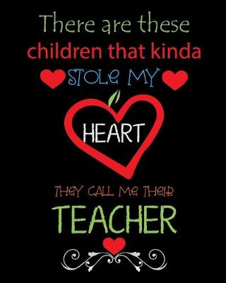 Book cover for There are these children that kinda stole my heart they call me their Teacher