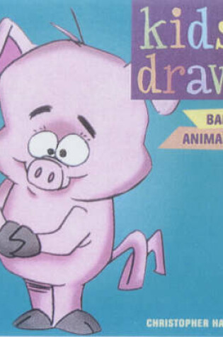 Cover of Kids Draw Baby Animals