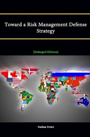 Cover of Toward a Risk Management Defense Strategy [Enlarged Edition]