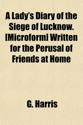 Book cover for A Lady's Diary of the Siege of Lucknow. [Microform] Written for the Perusal of Friends at Home