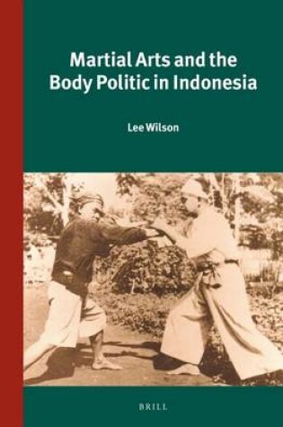 Cover of Martial Arts and the Body Politic in Indonesia