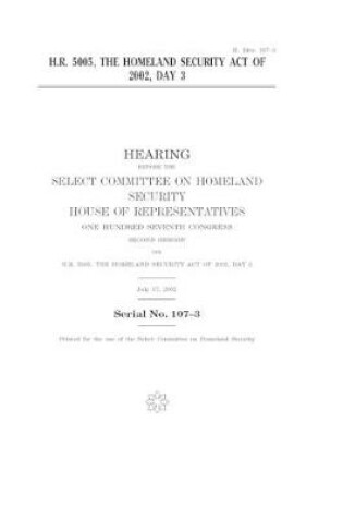 Cover of H.R. 5005, the Homeland Security Act of 2002, day 3