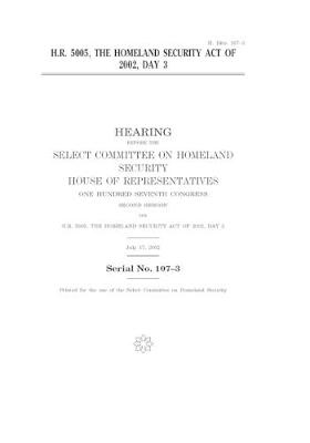 Book cover for H.R. 5005, the Homeland Security Act of 2002, day 3