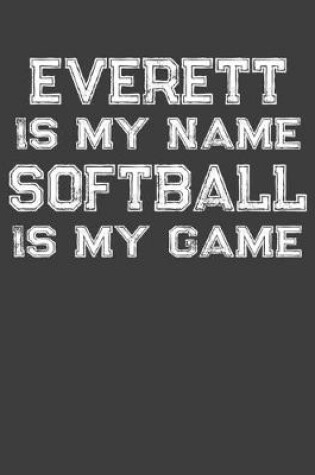 Cover of Everett Is My Name Softball Is My Game