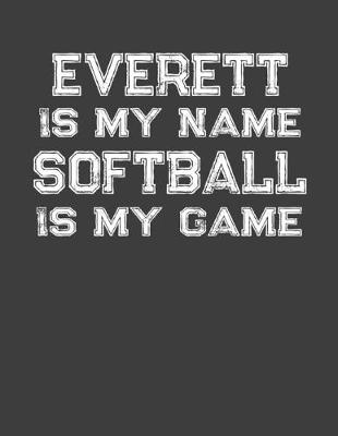 Book cover for Everett Is My Name Softball Is My Game