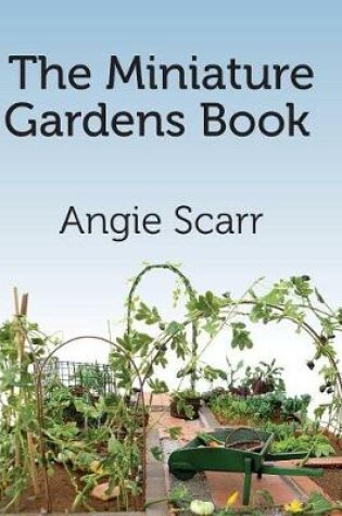 Cover of The Miniature Gardens Book