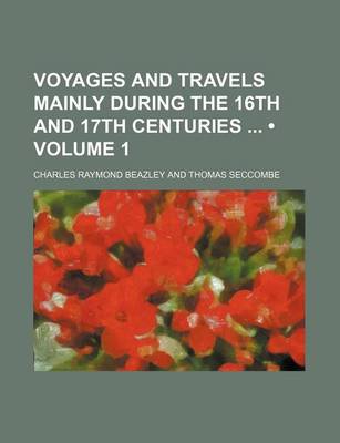 Book cover for Voyages and Travels Mainly During the 16th and 17th Centuries (Volume 1)