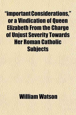 Book cover for "Important Considerations," or a Vindication of Queen Elizabeth from the Charge of Unjust Severity Towards Her Roman Catholic Subjects