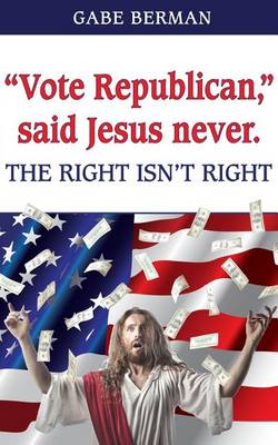 Book cover for "Vote Republican," said Jesus never.