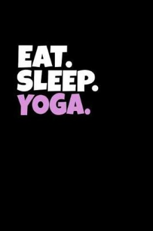 Cover of Eat. Sleep. Yoga.