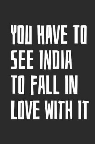 Cover of You Have To See India To Fall In Love With It