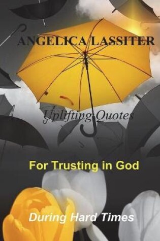 Cover of Uplifting Quotes for Trusting in God During Hard Times